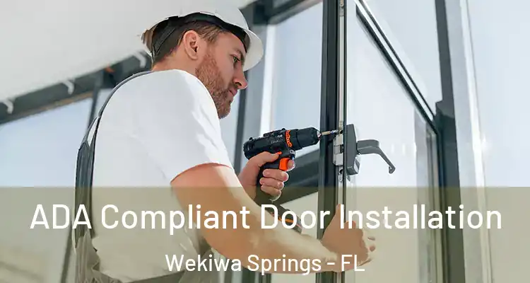  ADA Compliant Door Installation Wekiwa Springs - FL