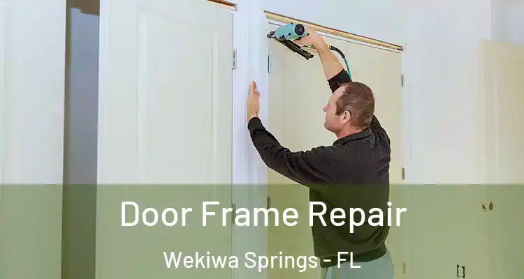  Door Frame Repair Wekiwa Springs - FL