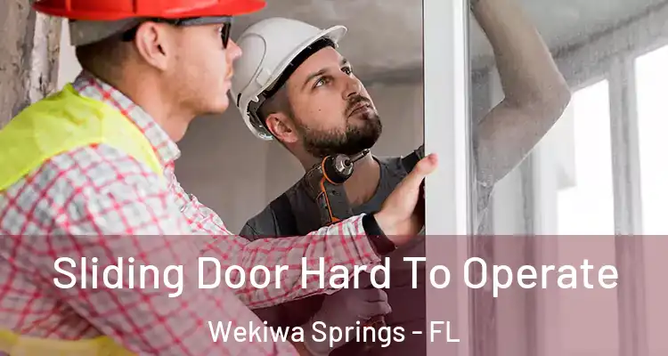  Sliding Door Hard To Operate Wekiwa Springs - FL