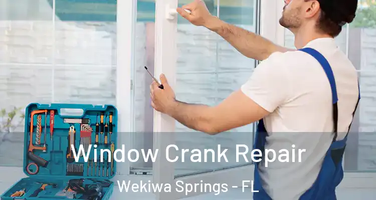  Window Crank Repair Wekiwa Springs - FL